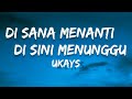 🎵 Ukays - Di Sana Menanti Di Sini Menunggu (Lirik) HQ