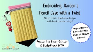 Embroidery Garden's August Demo - In the Hoop Pencil Cases