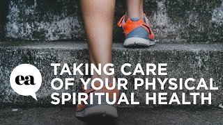 Taking Care of Your Physical and Spiritual Health