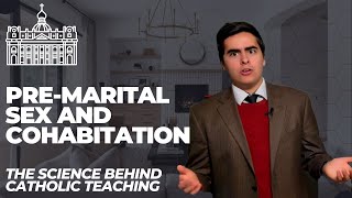 The Dangers of Pre-Marital Sex and Cohabitation (The Science of Catholic Teaching Episode 3)