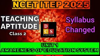 NCET ITEP 2025 || TEACHING APTITUDE UNIT 1 !! AWARENESS OF EDUCATION SYSTEM || PART 1