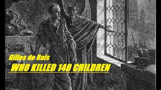 Gilles de Rais: The Worst Psychopath Serial Killer in History, Who Murdered 140 Children