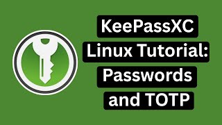 KeePassXC Linux Tutorial Passwords and TOTP