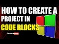 How To Create a Project In Code Blocks | C-language | Code Blocks