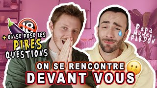 1ÈRE RENCONTRE : ON SE POSE LES PIRES QUESTIONS !