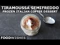 Tiramoussa Semifreddo - Frozen Italian Coffee Dessert - Food Wishes