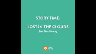 Story Time: Lost in the Clouds by Tom Tinn-Dinsbury