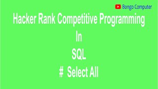 Learn How To Solve Hacker Rank SQL Problem #003 Select All [ DB2 , MySQL, Oracle, MS SQL Server ]
