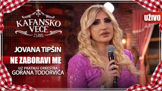 JOVANA TIPSIN - NE ZABORAVI ME | UZIVO |(ORK. GORANA TODOROVICA)|2023 | KAFANSKO VECE