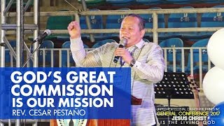 GOD'S GREAT COMMISSION IS OUR MISSION | Rev  Cesar  Pestaño | 2 23 2017  UPCPIGenCon2017