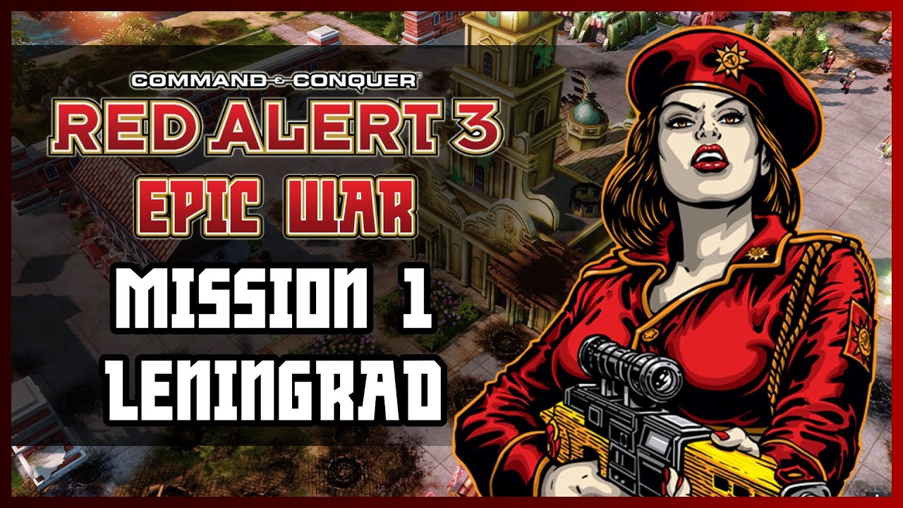 Red Alert 3 Epic War Mod | Soviets Campaign - Mission 1 - Leningrad ...