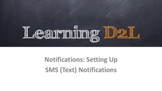 Notifications: Setting Up SMS Text Notifications (720) D2L Brightspace