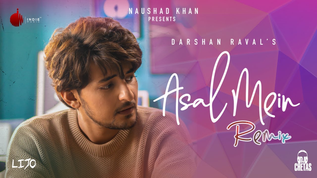 Asal Mein Remix - Darshan Raval | Official Video | DJ Chetas | Lijo ...