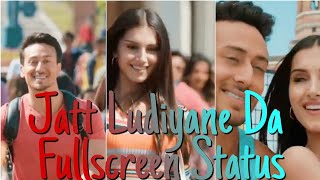 Jatt Ludhiyane Da Fullscreen Hd Status | Tiger Shroff | Tara Sutaria | Student Of The Year 2