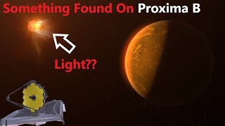 3 Minutes Ago: James Webb Telescope Found Something New On Proxima B!