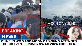 REVEALED!!!Cha Eun Woo and Moon Ga Young attended the big event Summer Swag 2024 together.