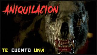 ANIQUILACION | En 9 minutos (más o menos)