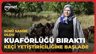 Kuaförlüğü bırakıp keçi yetiştiriciliğine başlayan kadın sürü sahibi oldu!