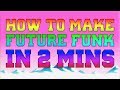 How To Make Future Funk in 2 Minutes