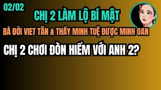 CHỊ HAI LÀM LỘ BÍ MẬT | BÀ ĐỜI VIET TÂN \u0026 THẦY MINH TUỆ ĐƯỢC MINH OAN