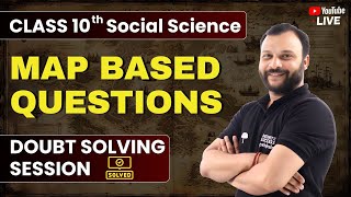 🌏Class 10 Social Science - Map Based Questions | Doubt Solving Session | CBSE 2024-25 🚀#cbse2024_25