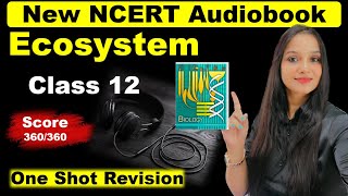 Ecosystem Class 12 NCERT Reading | New NCERT Audiobook | ncert audiobook biology
