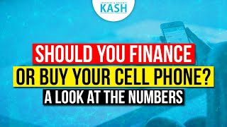 Finance Or Buy Cell Phone - A Look At The Numbers I Smart-phone financing I Lease or buy CellPhone?