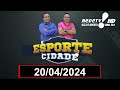 Esporte Cidade - Ao vivo 20/04/24