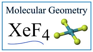 XeF4 Molecular Geometry, Bond Angles & Electron Geometry