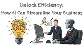 Unlock Efficiency: How AI Can Streamline Your Business