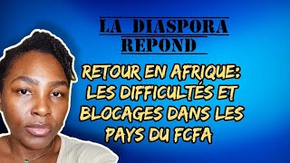 La Diaspora répond: Retour en Afrique: les difficultés et blocages dans les pays du FCFA