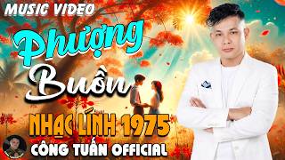 PHƯỢNG BUỒN - CÔNG TUẤN BOLERO ➤ LK Nhạc Lính 1975 Tuyển Chọn ➤ GIỌNG CA HẢI NGOẠI ĐỘC LẠ