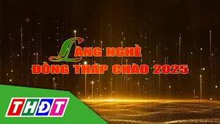 Làng nghề Đồng Tháp chào năm 2025 | Lửa làng nghề - 1/1/2025 | THDT