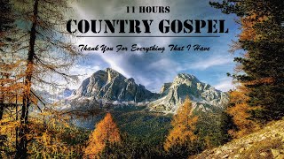 11 Hours Country Gospel Songs - Thank You For Everything That I Have  by Lifebreakthrough