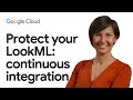 Protect your LookML: Continuous Integration for reliable data