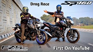 Yamaha FZS V4 Vs Honda SP 160 | Drag Race | First On Youtube