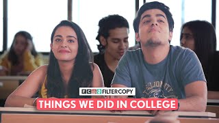 FilterCopy | Things We Did In College | Ft. Apoorva, Viraj, Gagan, Akashdeep & Revathi