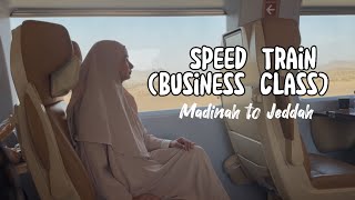 Pengalaman naik Speed Train dari Madinah ke Jeddah  | Business Class