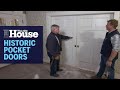 How to Restore Historic Pocket Doors | This Old House