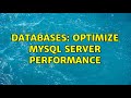 Databases: Optimize MySQL Server Performance (3 Solutions!!)