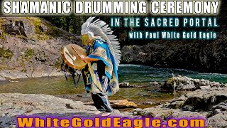 Shamanic Drumming in the Sacred Portal with Paul White Gold Eagle 🌊 Water Ceremony 🌊 (Preview)