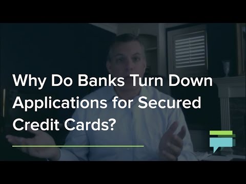 Why Do Banks Turn Down Applications For Secured Credit Cards? - Credit Card Insider Why Do Banks Turn Down Applications For Secured Credit Cards? - Credit Card Insider