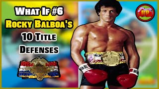 Rocky Balboa's 10 Title Defenses | What If #6