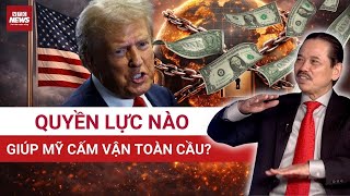 TS Bùi Ngọc Sơn phân tích: Quyền lực bí mật nào giúp Mỹ có thể cấm vận, ‘Bóp nghẹt’ cả thế giới?