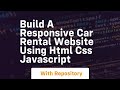Build a responsive car rental website using html css javascript