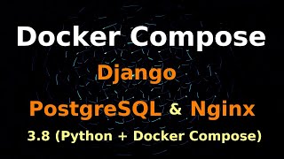 Docker Compose for Python Django Postgresql Nginx
