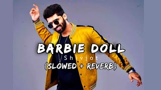 Barbie Doll: Shivjot (Slowed & Reverb)