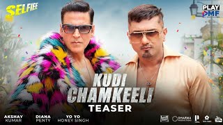 Kudi Chamkeeli Teaser - Selfiee - Akshay Kumar | Yo Yo Honey Singh | Diana Penty