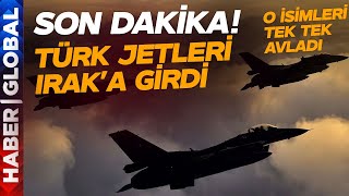 SON DAKİKA | Türk Jetleri Irak'a Girdi! MSB Operasyonu Duyurdu