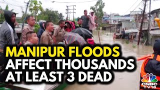 Floods In Manipur Leave Thousands Affected, At Least 3 Reported Dead | Manipur News | NV18